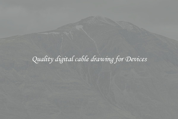 Quality digital cable drawing for Devices