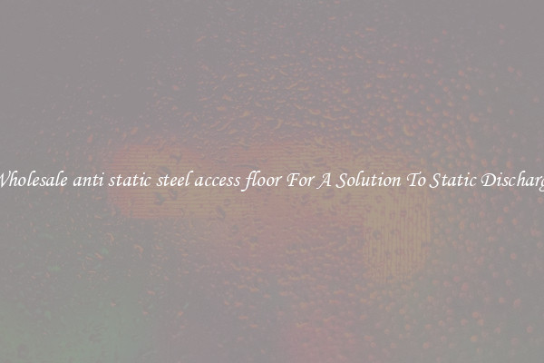Wholesale anti static steel access floor For A Solution To Static Discharge