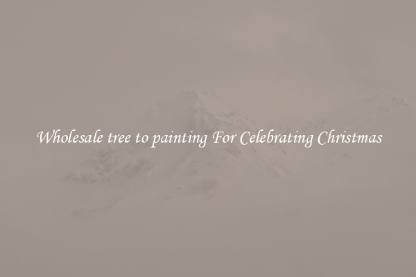 Wholesale tree to painting For Celebrating Christmas