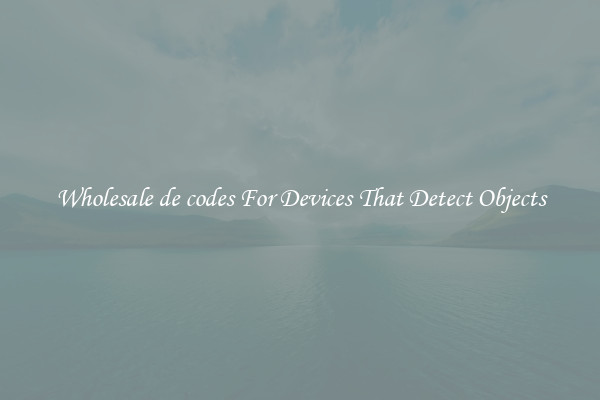 Wholesale de codes For Devices That Detect Objects
