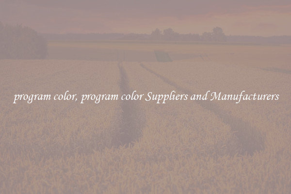 program color, program color Suppliers and Manufacturers