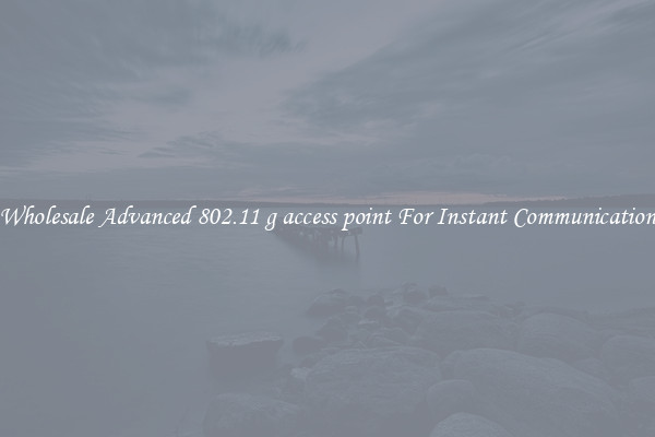 Wholesale Advanced 802.11 g access point For Instant Communication