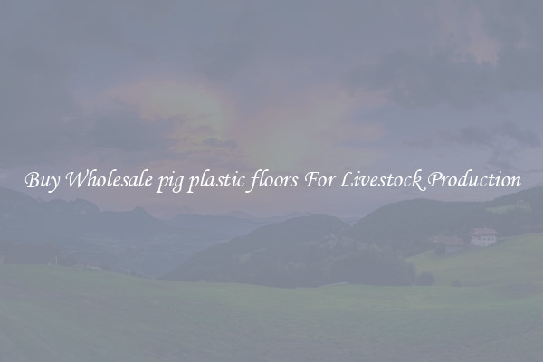 Buy Wholesale pig plastic floors For Livestock Production