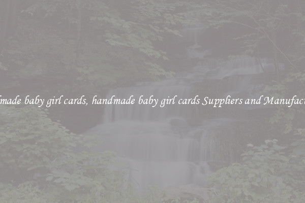 handmade baby girl cards, handmade baby girl cards Suppliers and Manufacturers