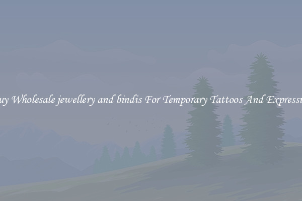 Buy Wholesale jewellery and bindis For Temporary Tattoos And Expression