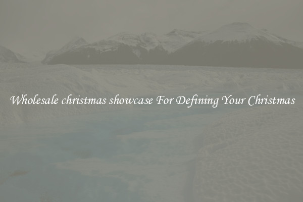 Wholesale christmas showcase For Defining Your Christmas