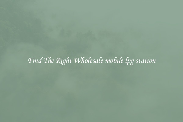 Find The Right Wholesale mobile lpg station