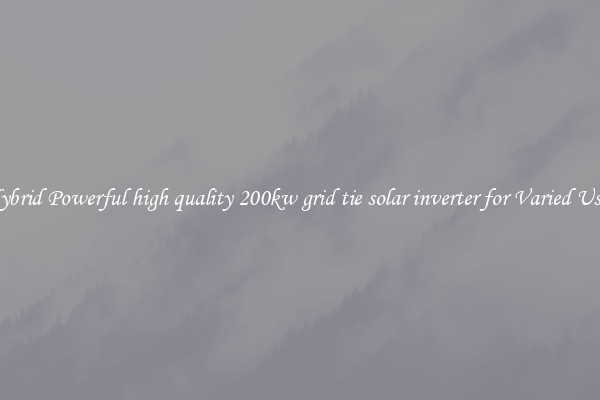 Hybrid Powerful high quality 200kw grid tie solar inverter for Varied Uses