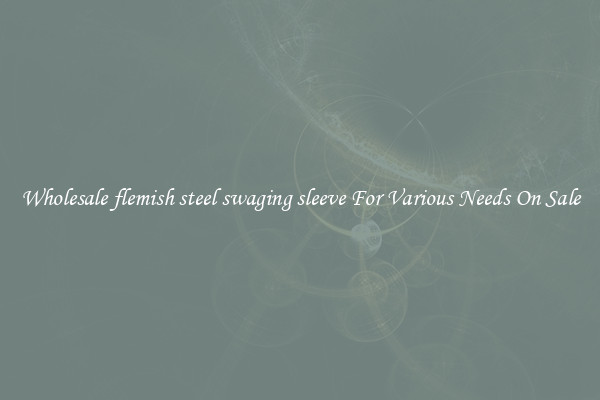 Wholesale flemish steel swaging sleeve For Various Needs On Sale
