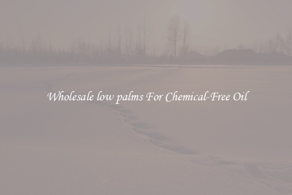 Wholesale low palms For Chemical-Free Oil