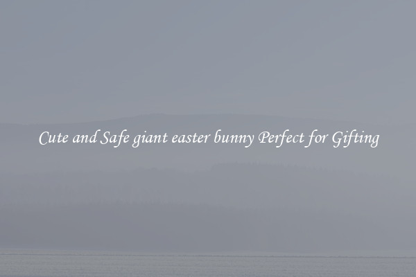 Cute and Safe giant easter bunny Perfect for Gifting