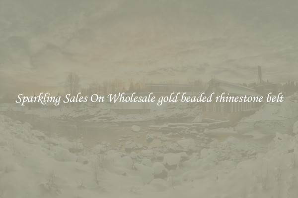 Sparkling Sales On Wholesale gold beaded rhinestone belt