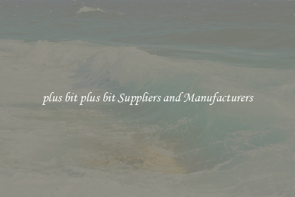 plus bit plus bit Suppliers and Manufacturers