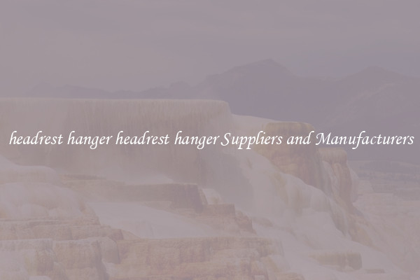 headrest hanger headrest hanger Suppliers and Manufacturers