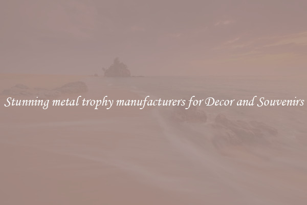Stunning metal trophy manufacturers for Decor and Souvenirs